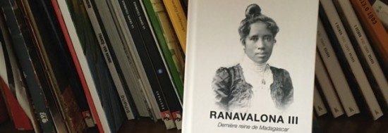 RANAVALONA III – Dernière reine de Madagascar