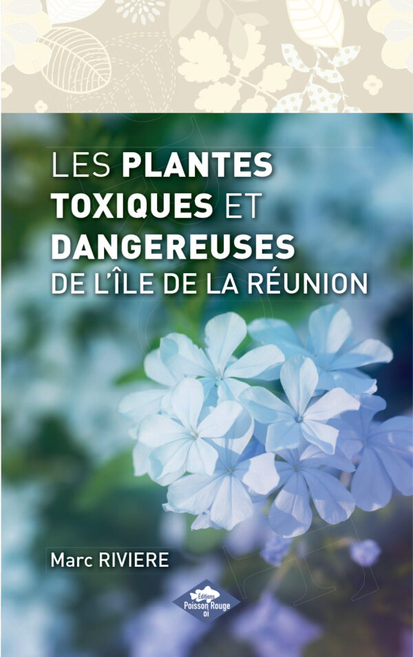 Couverture de l'ouvrage Plantes toxiques et dangereuses de l’ile de la Réunion