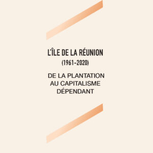 Couverture de l'ouvrage L'ïle de la Réunion de la plantation au capitalisme dépendant